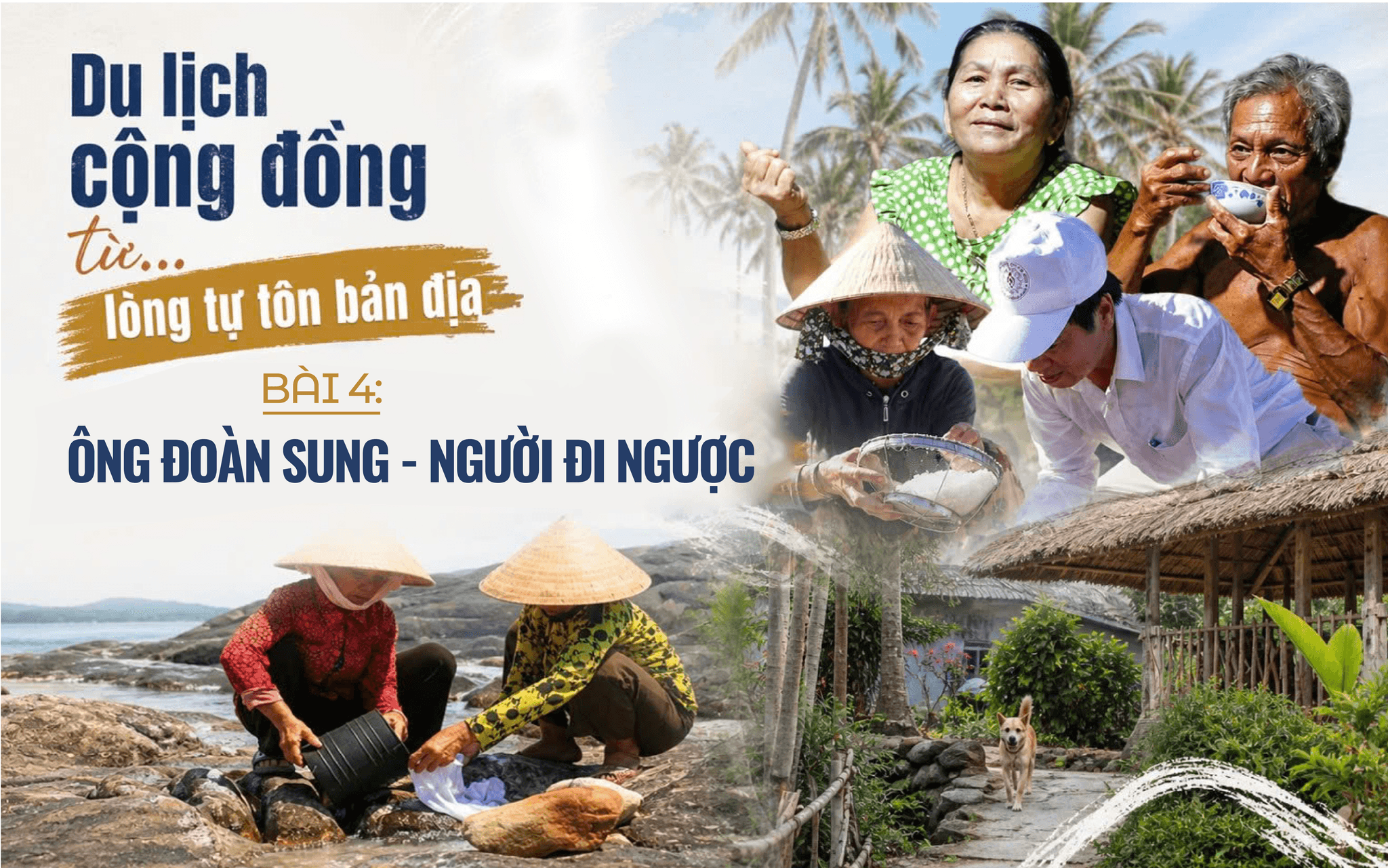 PODCAST | Du lịch cộng đồng từ... lòng tự tôn bản địa | Bài 4: Ông Đoàn Sung - Người đi ngược