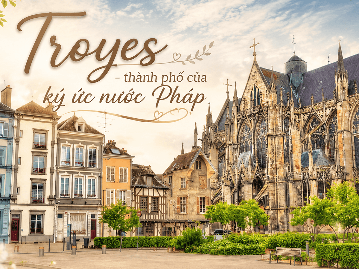 Troyes - thành phố của ký ức nước Pháp 