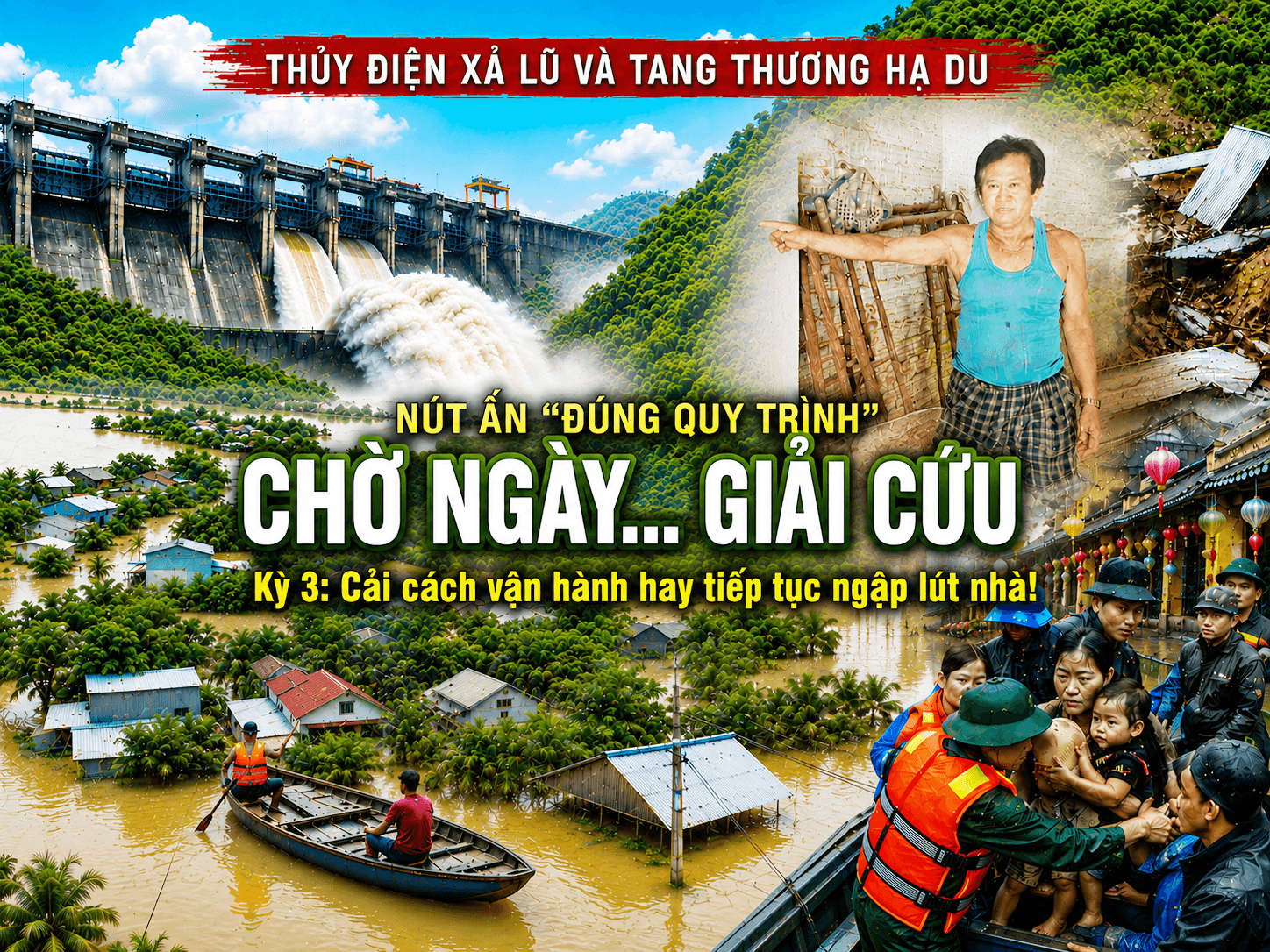 Video | Thủy điện xả lũ và tang thương hạ du Kỳ 3: Cải cách hay là tiếp tục ngập lút nhà! 