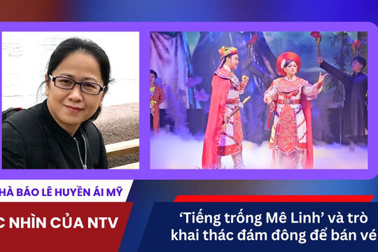 Video | ‘Tiếng trống Mê Linh’ và trò khai thác đám đông để bán vé