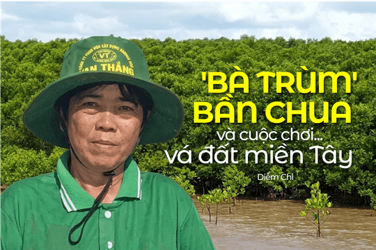 VIDEO | 'Bà trùm' bần chua và cuộc chơi... vá đất miền Tây