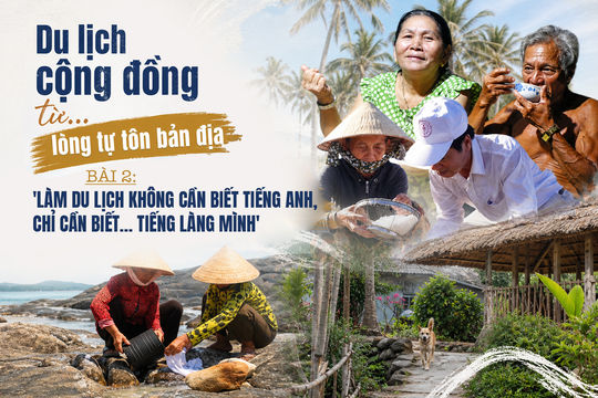 Podcast | Bài 2: 'Làm du lịch không cần biết tiếng Anh, chỉ cần biết… tiếng làng mình'