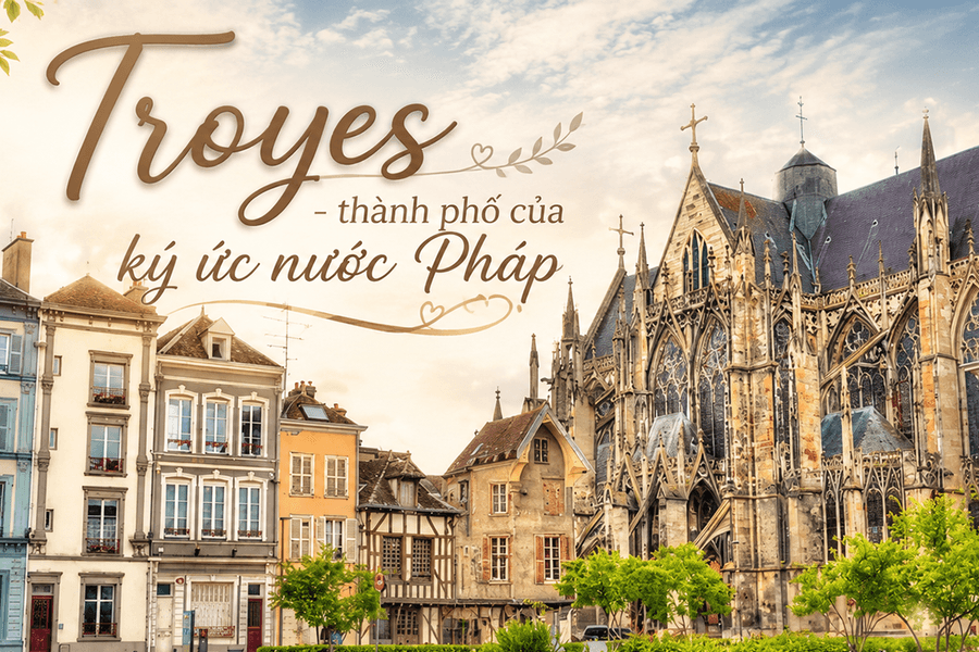 Troyes - thành phố của ký ức nước Pháp